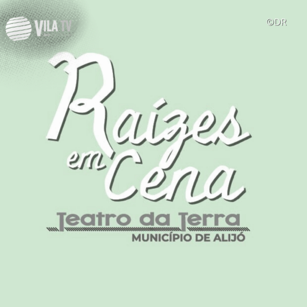 “Raízes em Cena – Teatro da Terra” convida a aplaudir o talento dos grupos do Concelho de Alijó