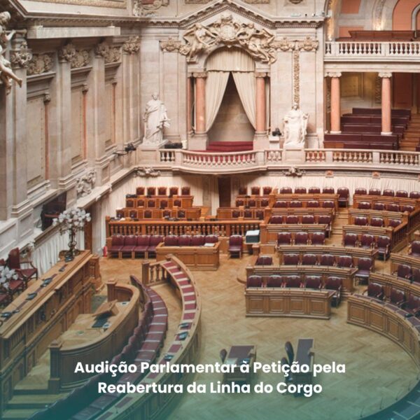 Audição Parlamentar à Petição pela Reabertura da Linha do Corgo.